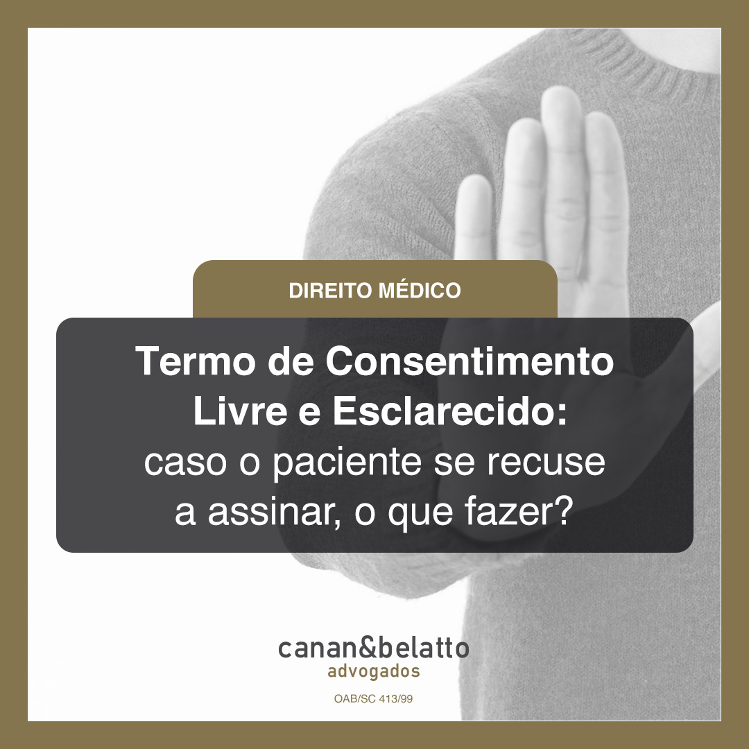 Termo de Consentimento Livre e Esclarecido: caso o paciente se recuse a assinar, o que fazer?