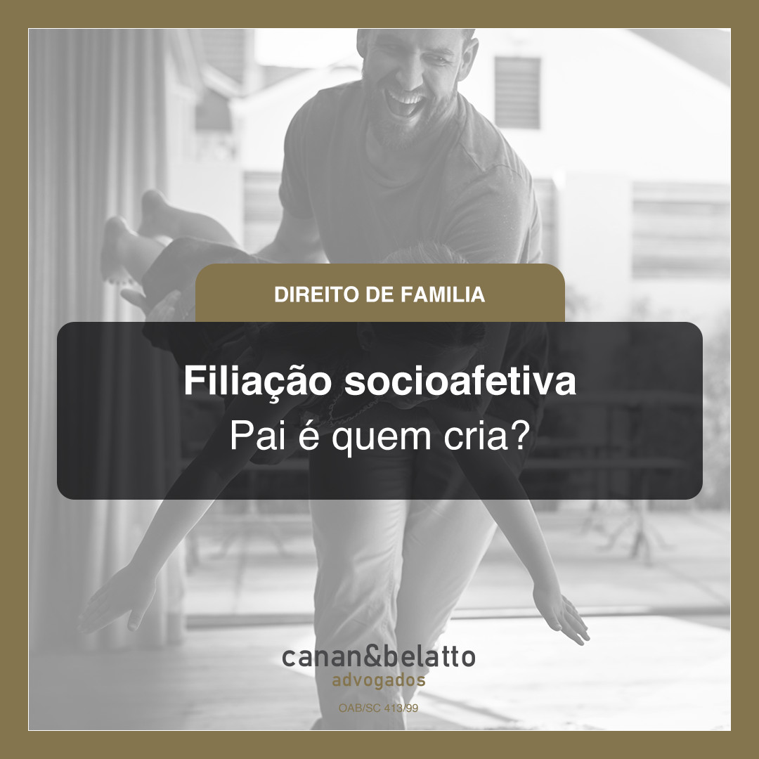 Filiação socioafetiva: pai é quem cria?