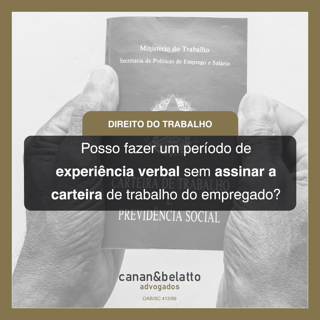 Posso fazer um período de experiência verbal sem assinar a carteira de trabalho do empregado?