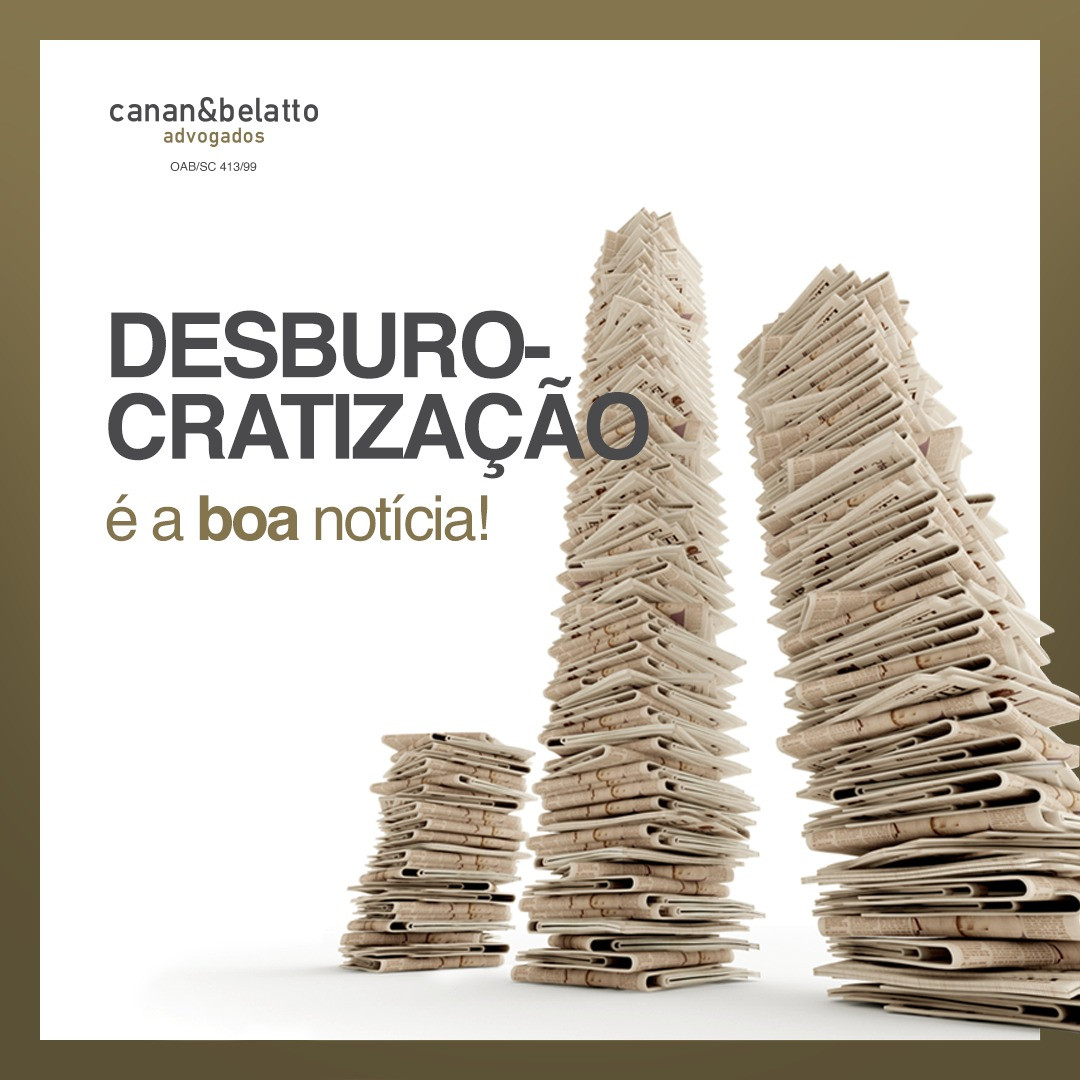 Desburocratização é a boa notícia!