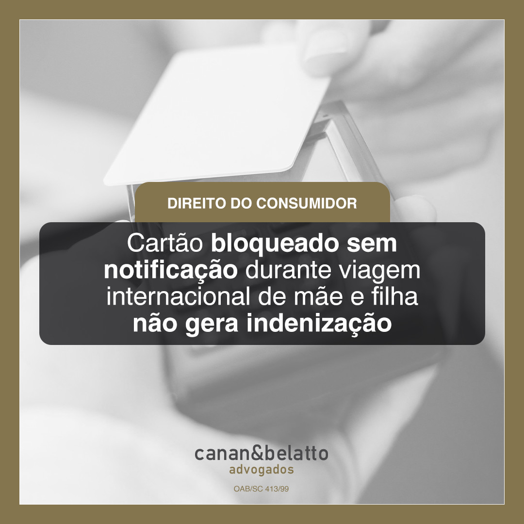 Cartão bloqueado sem notificação durante viagem internacional de mãe e filha não gera indenização